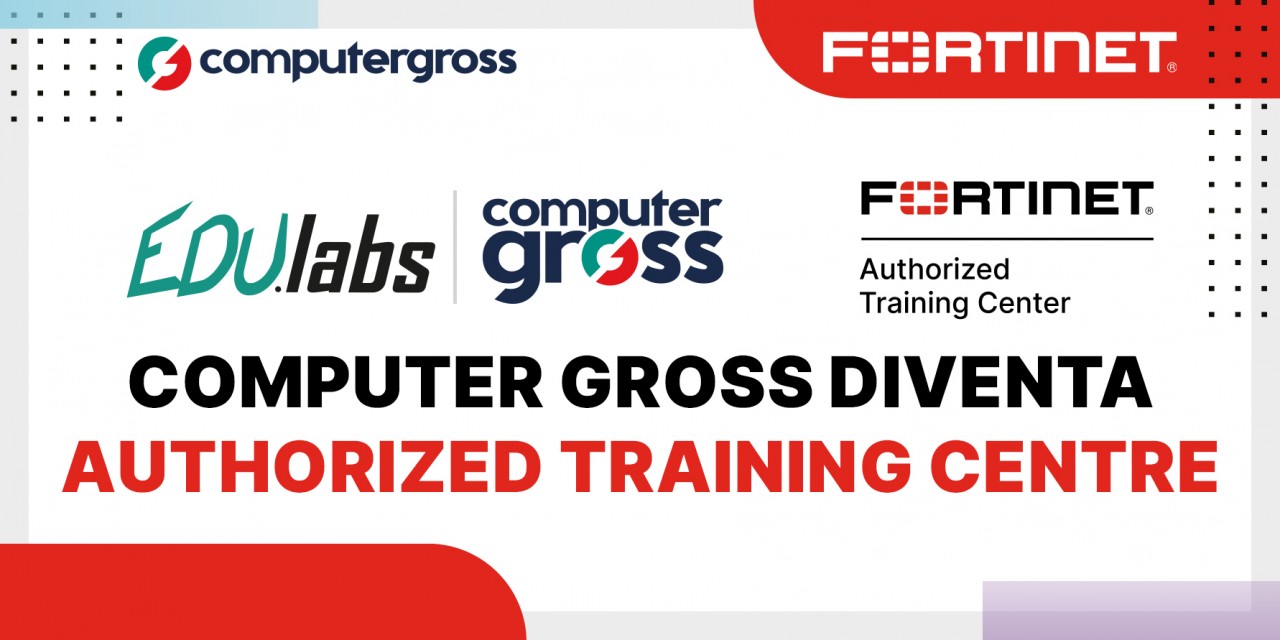 Computer Gross diventa Authorized Training Centre di Fortinet