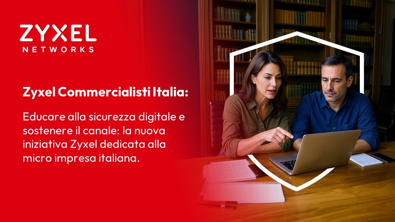 Zyxel lancia 'Zyxel Commercialisti Italia', iniziativa per sensibilizzare gli studi professionali sulla sicurezza informatica